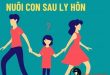 kinh nghiệm nuôi con sau ly hôn