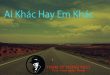 anh khác hay em khác