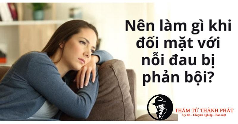 Bị phản bội nên làm gì